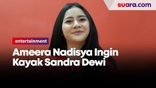 Download lagu Ameera Nadisya Ingin Kayak Sandra Dewi mp3 Download lagu Ameera Nadisya Ingin Kayak Sandra Dewi mp3