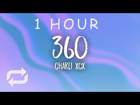 [1 HOUR 🕐 ] Charli xcx - 360 (Lyrics)