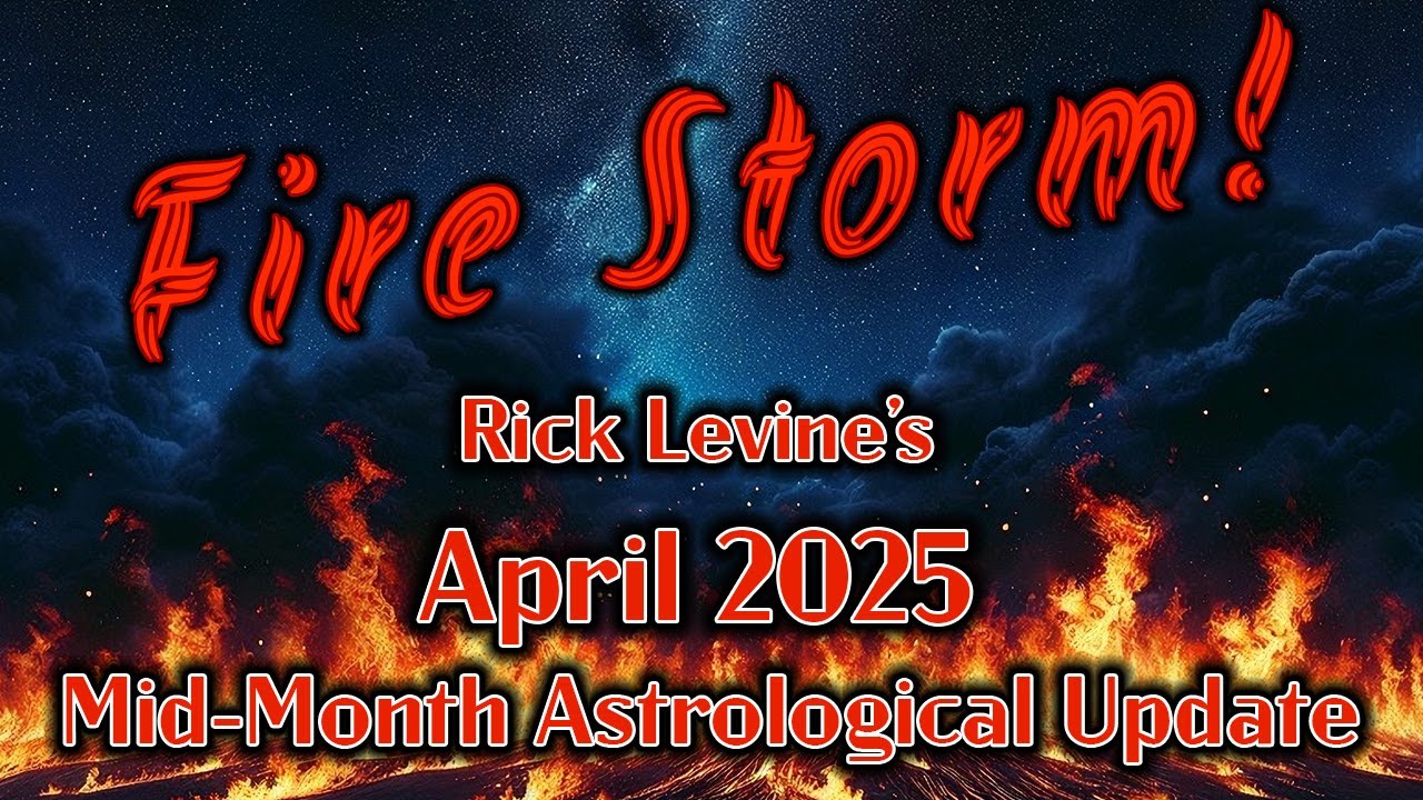 Rick Levine's April 2025 Mid-Month Update: FIRE STORM!