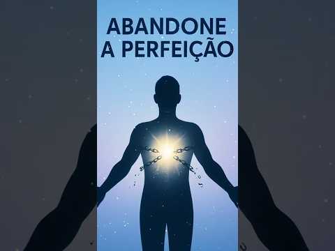 Abandone a Perfeição e Abrace o Progresso: O Segredo da Alta Performance #shorts #autoconhecimento
