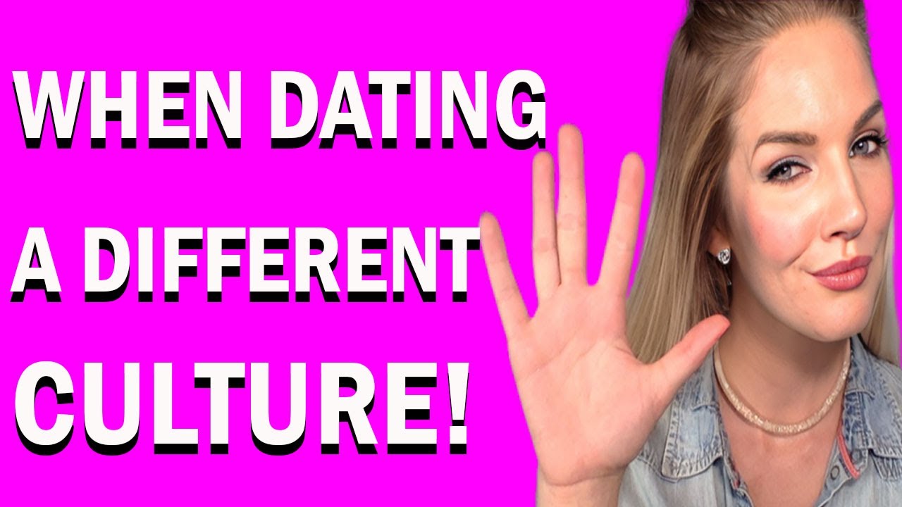 The 5 Obvious Things To Expect When Dating A Different Culture