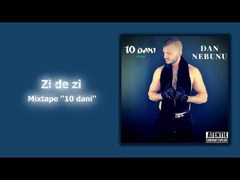 Dan Nebunu - Zi de zi (Audio)