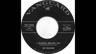 The Weavers (I Wanta Travel On)