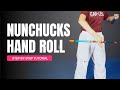 How to do a Hand Roll with Nunchucks