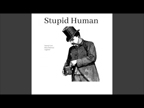 Stupid Human - "Swamp Funk" (Edit)