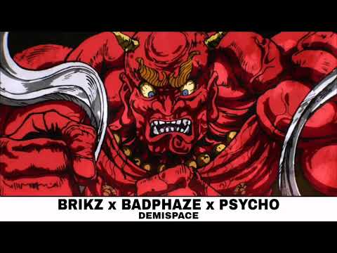 BADPHAZE x PSYCHO x BRIKZ - DEMISPACE