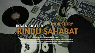 Download lagu Iksan skuter - Rindu sahabat | Story WA | INDIESTORY mp3