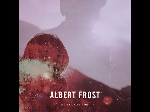 Albert Frost - Everlasting (Official Music Video)