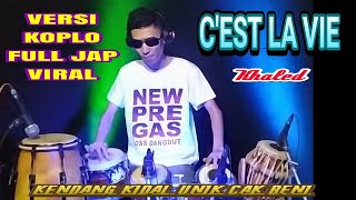 Download lagu Khaled C'est La Vie Koplo Jap Full Variasi | Kendang Kidal Unik Cak Beni mp3