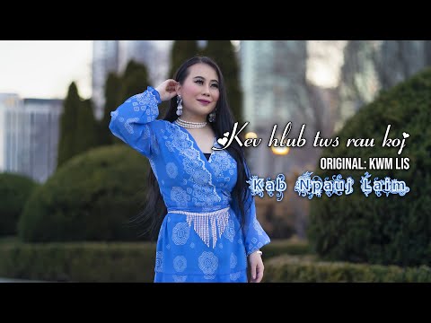 Kev hlub tws rau koj | Music Video | - Kwm Lis (Cover by Kab Npauj Laim Yaj)