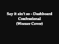 Say it ain't so - Dashboard Confessional (Weezer Cover)