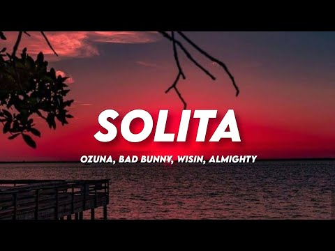 Ozuna, Bad Bunny, Wisin, Almighty - Solita (Letra/Lyrics)