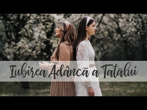 Alina Havrisciuc & Mădălina Schipor - Iubirea adâncă a Tatălui (Official video)