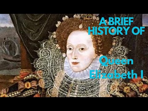 A Brief History of Elizabeth I, 1558-1603