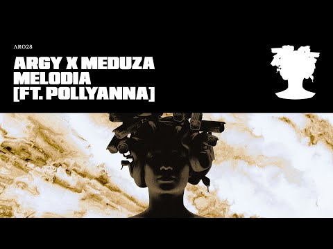 MELODIA - ARGY, MEDUZA FT. POLLYANNA (OFFICIAL VIDEO)