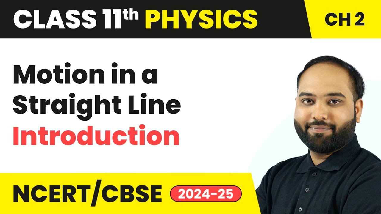 Motion in a Straight Line - Introduction | Class 11 Physics Chapter 2 | CBSE 2024-25