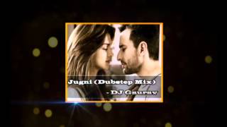 Jugni - Cocktail Dubstep Remix ( Dj Gaurav)