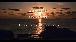 Download lagu Albi Nadak cover by Kayla & Zamzam mp3