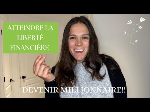 ATTEINDRE LA LIBERTÉ FINANCIÈRE - COMMENT DEVENIR MILLIONNAIRE (nos habitudes)