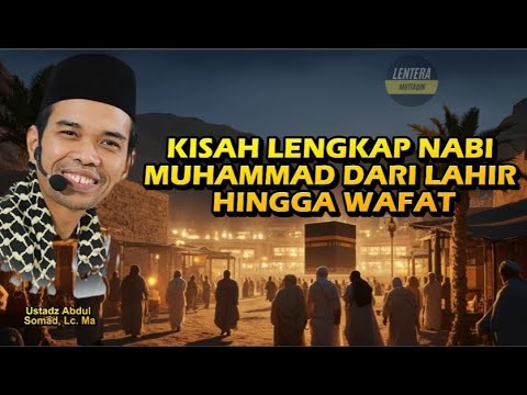THE COMPLETE STORY OF PROPHET MUHAMMAD FROM BIRTH TO DEATH | Ustadz Abdul Somad, Lc.MA