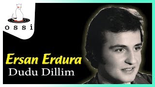 Ersan Erdura / Dudu Dillim