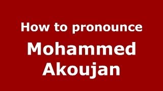 How to pronounce Mohammed Akoujan