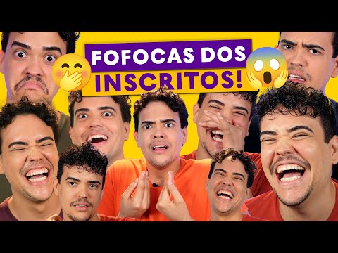 Fofocas dos Inscritos!