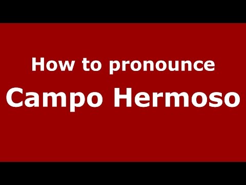 How to pronounce Campo Hermoso (Colombian Spanish/Colombia) - PronounceNames.com