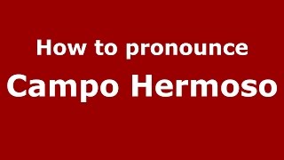 How to pronounce Campo Hermoso