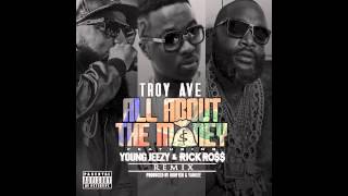 Troy Ave - All About The Money ft Young Jeezy & Rick Ross (CDQ + Download)