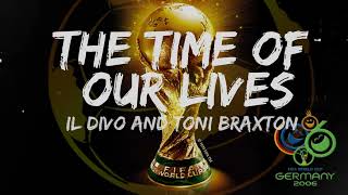 FIFA World Cup 2006 Official Song |The Time of Our Lives | by Il Divo and Toni Braxton
