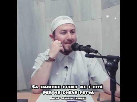 Sa hadithe duhet me i ditë për me dhënë fetva - Hoxhë Qëndrim Jashari