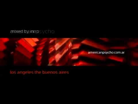 American Psycho - Los Angeles the Buenos Aires - Mixed by INTRO - VOL 00 ( Uplift PsyTrance SET )