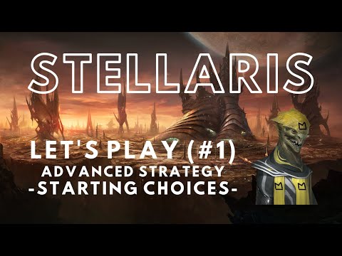 Stellaris Let's Play Advanced Strategy 2.8 (1) - Starting Choices