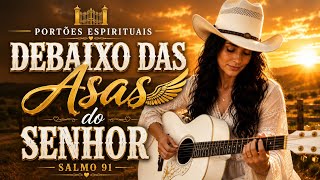 Debaixo das Asas do Senhor | Louvor Sertanejo Inspirado no Salmo 91