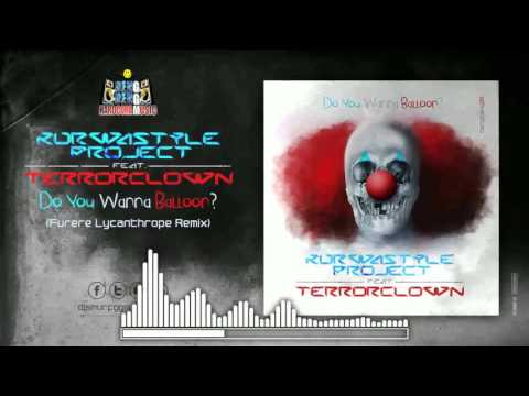 Kurwastyle Project feat. TerrorClown  -  Do You Wanna Balloon (Furere Lycanthrope Remix)