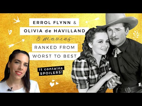 Errol Flynn & Olivia de Havilland's Movies Ranked (Contains Spoilers)