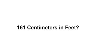 161 cm in feet How to Convert 161 Centimeters(cm) in Feet