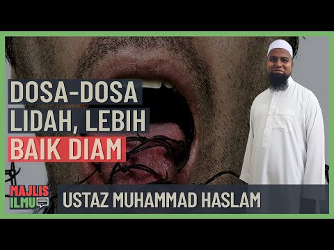 Ustaz Muhammad Haslam - Dosa-Dosa Lidah, Lebih Baik Diam