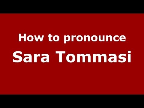 How to pronounce Sara Tommasi (Italian/Italy) - PronounceNames.com