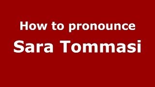 How to pronounce Sara Tommasi