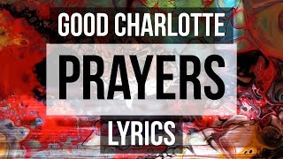 Good Charlotte - Prayers (Lyrics)
