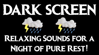Relaxing Sounds for a Night of Pure Rest! | BLACK SCREEN