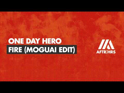 One Day Hero - Fire (MOGUAI Edit) [Official Visualizer]