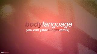 Body Language - You Can (Star Slinger Remix)