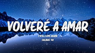 Volveré A Amar - Calibre 50 (Letra/English Lyrics)