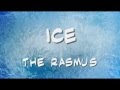 The Rasmus - Ice (testo e traduzione) 