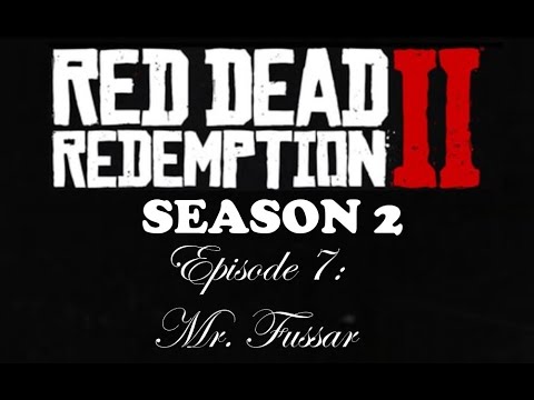 Red Dead Redemption Season 2 Episode 7: Mr Fussar