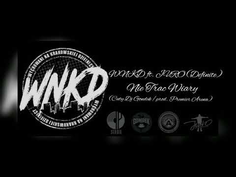 WNKD ft. JURO(Definite) - Nie Trać Wiary  (Cuty. Dj Gondek / prod. PremierArena)