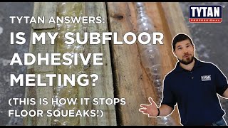 Is my Subfloor Adhesive Melting?